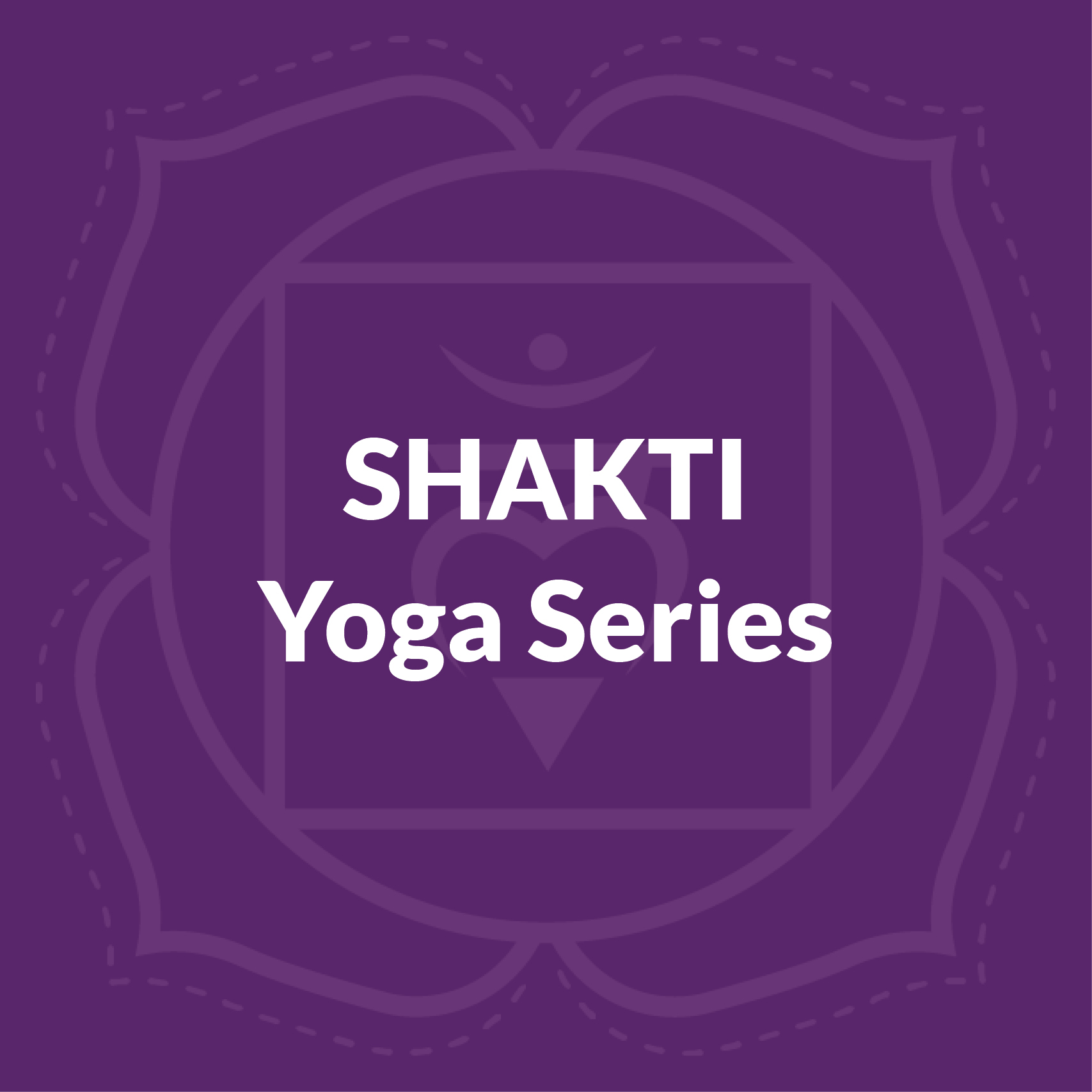 Shakti Yoga Series