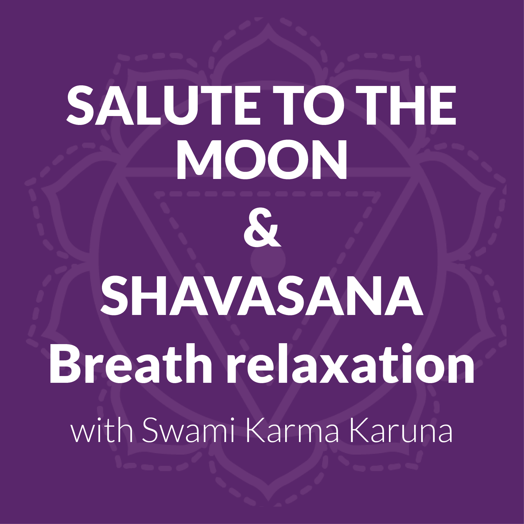 Salute to the Moon and Shavasana Breath Relaxation